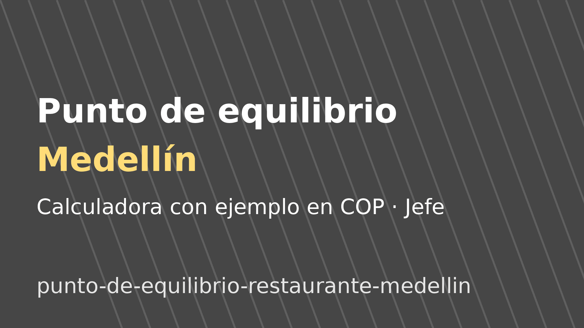 Punto de equilibrio de un restaurante en Medellín: cálculo en COP