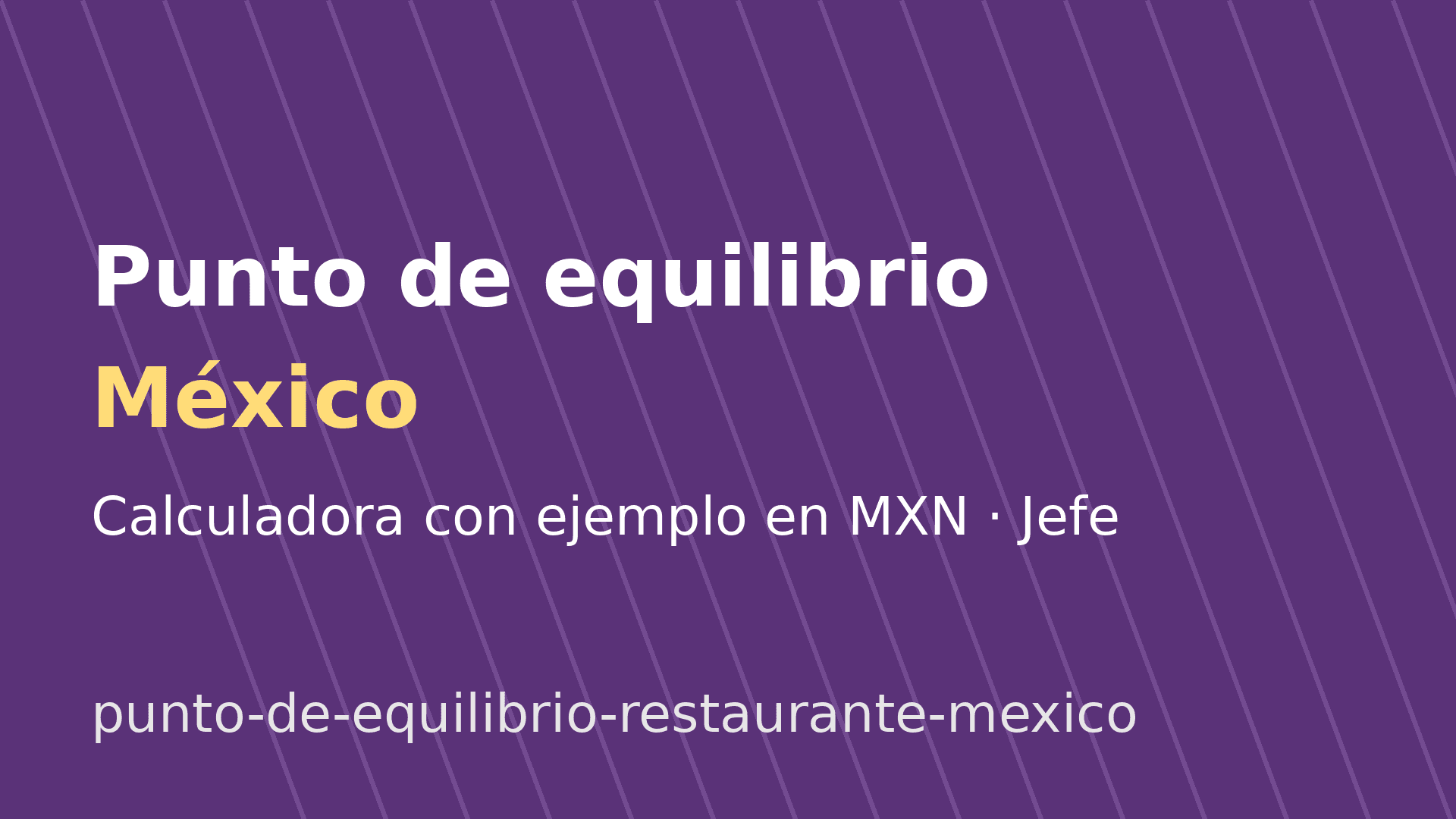 Punto de equilibrio de un restaurante en México: cálculo en MXN